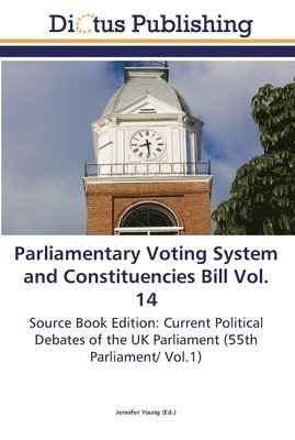 bokomslag Parliamentary Voting System and Constituencies Bill Vol. 14