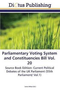 bokomslag Parliamentary Voting System and Constituencies Bill Vol. 20