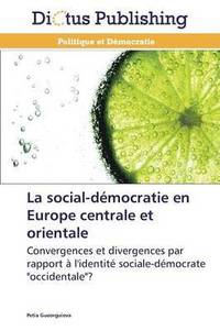 bokomslag La Social-Démocratie En Europe Centrale Et Orientale