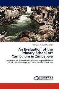 bokomslag An Evaluation of the Primary School Art Curriculum in Zimbabwe