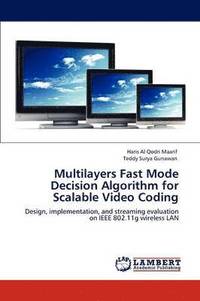 bokomslag Multilayers Fast Mode Decision Algorithm for Scalable Video Coding