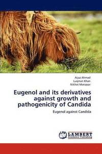 bokomslag Eugenol and Its Derivatives Against Growth and Pathogenicity of Candida