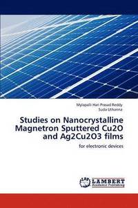 bokomslag Studies on Nanocrystalline Magnetron Sputtered Cu2O and Ag2Cu2O3 films