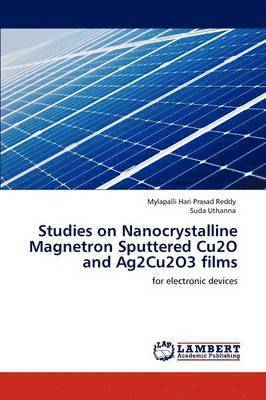 Studies on Nanocrystalline Magnetron Sputtered Cu2O and Ag2Cu2O3 films 1
