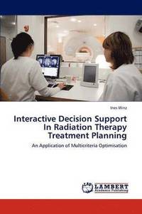 bokomslag Interactive Decision Support In Radiation Therapy Treatment Planning