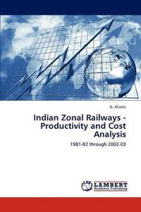 bokomslag Indian Zonal Railways - Productivity and Cost Analysis