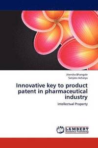 bokomslag Innovative key to product patent in pharmaceutical industry