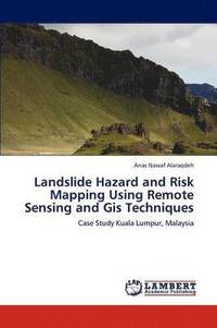 bokomslag Landslide Hazard and Risk Mapping Using Remote Sensing and GIS Techniques