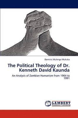The Political Theology of Dr. Kenneth David Kaunda 1