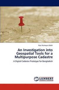 bokomslag An Investigation into Geospatial Tools for a Multipurpose Cadastre