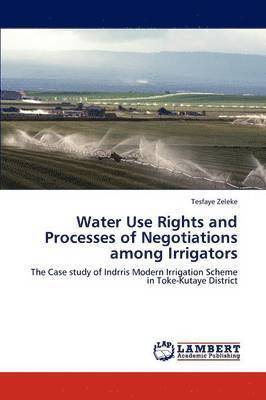 Water Use Rights and Processes of Negotiations among Irrigators 1