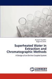 bokomslag Superheated Water in Extraction and Chromatographic Methods