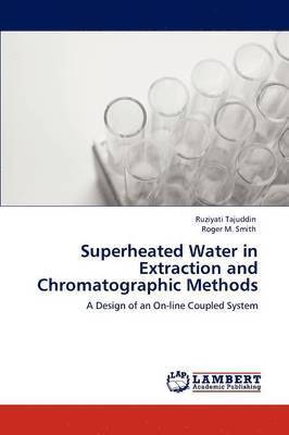 bokomslag Superheated Water in Extraction and Chromatographic Methods