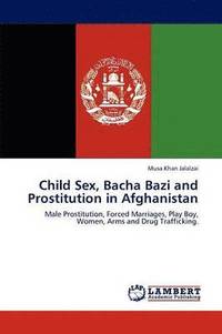 bokomslag Child Sex, Bacha Bazi and Prostitution in Afghanistan