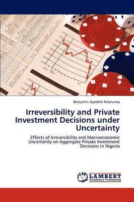 Irreversibility and Private Investment Decisions Under Uncertainty 1