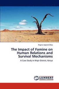bokomslag The Impact of Famine on Human Relations and Survival Mechanisms
