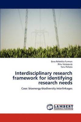 Interdisciplinary research framework for identifying research needs 1