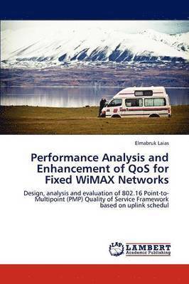 Performance Analysis and Enhancement of QoS for Fixed WiMAX Networks 1