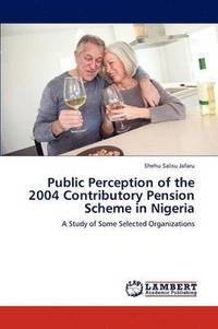 bokomslag Public Perception of the 2004 Contributory Pension Scheme in Nigeria