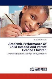 bokomslag Academic Performance Of Child Headed And Parent Headed Children