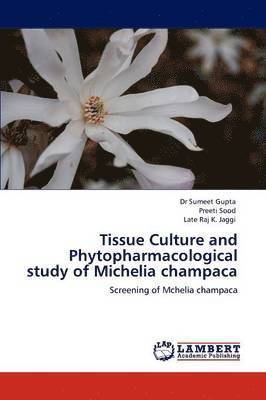 Tissue Culture and Phytopharmacological study of Michelia champaca 1