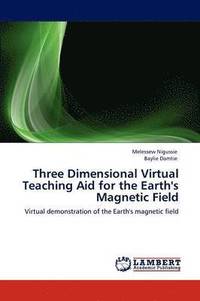 bokomslag Three Dimensional Virtual Teaching Aid for the Earth's Magnetic Field