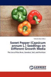 bokomslag Sweet Pepper (Capsicum annum L.) Seedlings on Different Growth Media