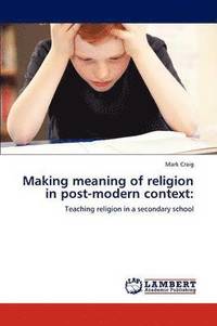 bokomslag Making Meaning of Religion in Post-Modern Context