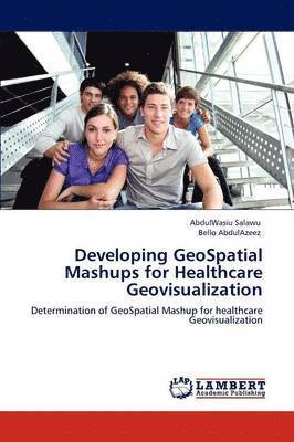 Developing GeoSpatial Mashups for Healthcare Geovisualization 1