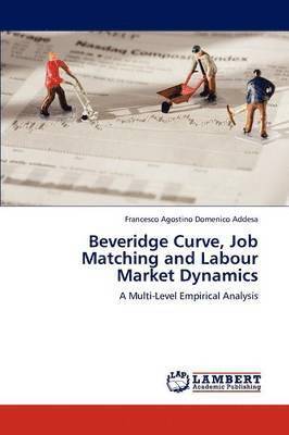 Beveridge Curve, Job Matching and Labour Market Dynamics 1