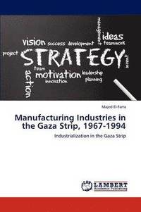 bokomslag Manufacturing Industries in the Gaza Strip, 1967-1994