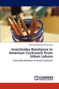 bokomslag Insecticides Resistance In American Cockroach From Urban Lahore