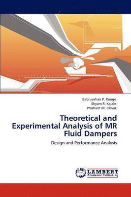 Theoretical and Experimental Analysis of MR Fluid Dampers 1