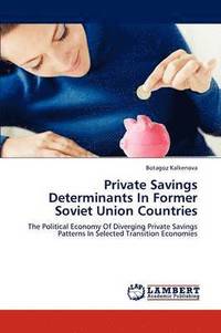bokomslag Private Savings Determinants In Former Soviet Union Countries