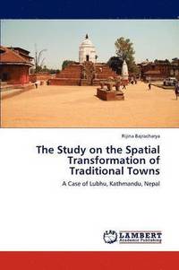 bokomslag The Study on the Spatial Transformation of Traditional Towns