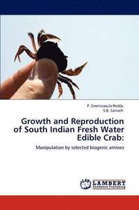 bokomslag Growth and Reproduction of South Indian Fresh Water Edible Crab