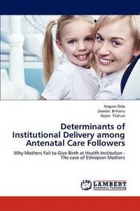 bokomslag Determinants of Institutional Delivery among Antenatal Care Followers