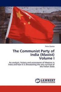 bokomslag The Communist Party of India (Maoist) Volume I