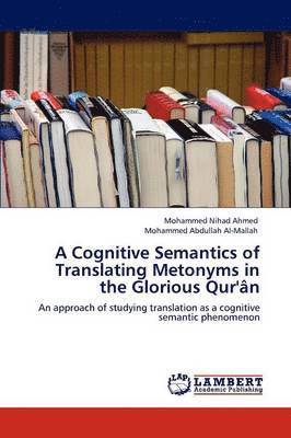 bokomslag A Cognitive Semantics of Translating Metonyms in the Glorious Qur'an