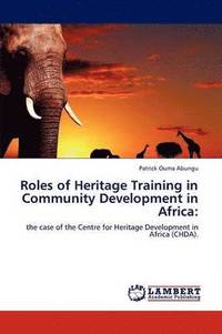 bokomslag Roles of Heritage Training in Community Development in Africa