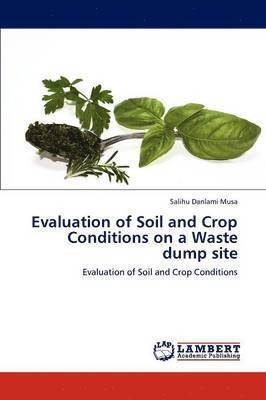 Evaluation of Soil and Crop Conditions on a Waste Dump Site 1