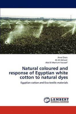 Natural Coloured and Response of Egyptian White Cotton to Natural Dyes 1