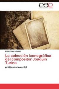 bokomslag La coleccin iconogrfica del compositor Joaqun Turina