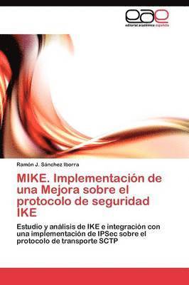 MIKE. Implementacin de una Mejora sobre el protocolo de seguridad IKE 1
