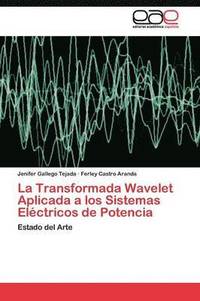bokomslag La Transformada Wavelet Aplicada a los Sistemas Elctricos de Potencia