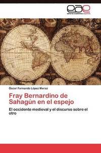 bokomslag Fray Bernardino de Sahagn en el espejo