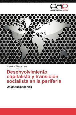 Desenvolvimiento capitalista y transicin socialista en la periferia 1