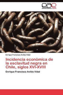 Incidencia econmica de la esclavitud negra en Chile, siglos XVI-XVIII 1