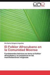 bokomslag El Folklor Afrocubano en la Comunidad Moense