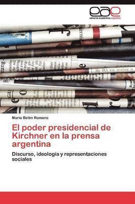 El poder presidencial de Kirchner en la prensa argentina 1